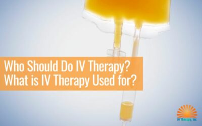 Who Should Do IV Therapy? What is IV Therapy Used for?