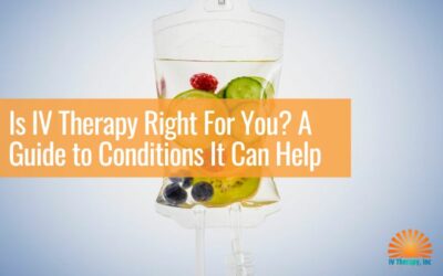 Is IV Therapy Right For You? A Guide to Conditions It Can Help