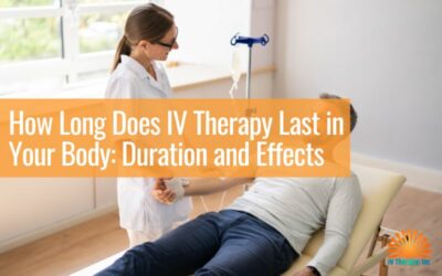 How Long Does IV Therapy Last in Your Body: Duration and Effects