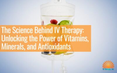 The Science Behind IV Therapy: Unlocking the Power of Vitamins, Minerals, and Antioxidants