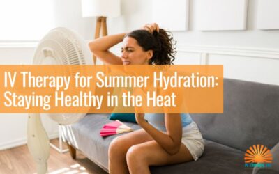 IV Therapy for Summer Hydration: Staying Healthy in the Heat